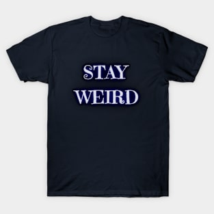 Stay Weird Dreamy - Funny Quotes T-Shirt